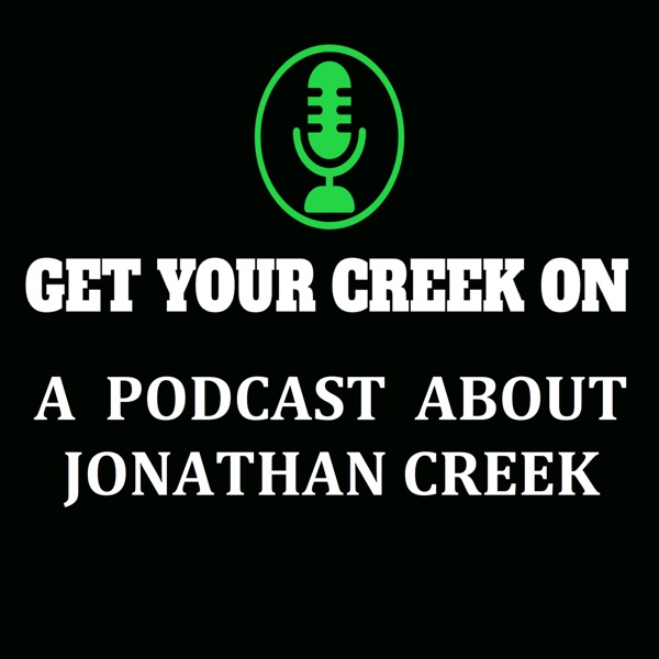 Get Your Creek On: A Podcast About Jonathan Creek