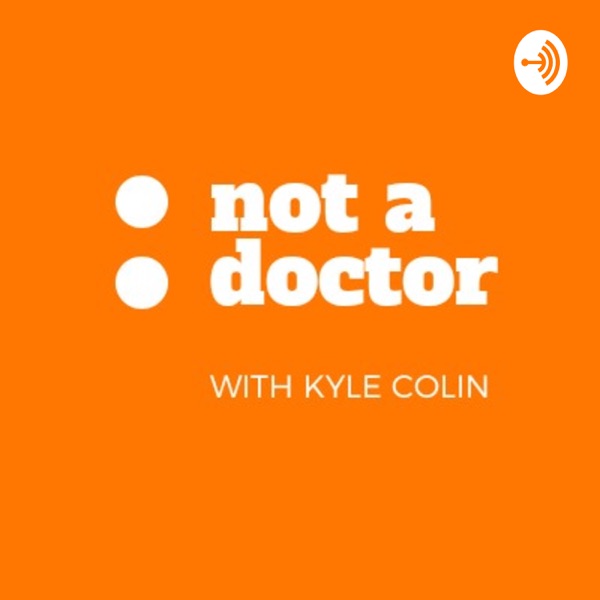 NOT A DOCTOR with Kyle Colin Artwork