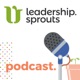 leadership.sprouts Podcast
