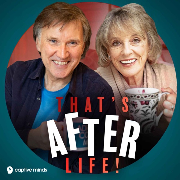 That's After Life! with Dame Esther Rantzen & Adrian Mills