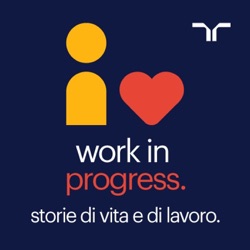 Work in progress - Storie di vita e di lavoro