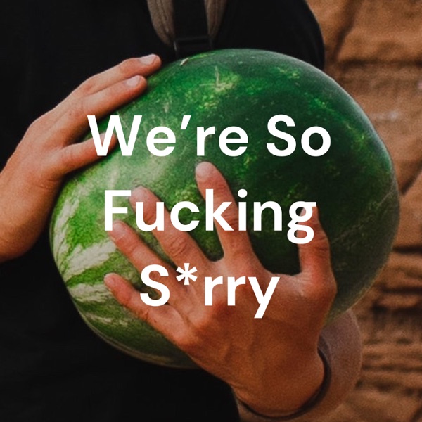 We're So Fucking S*rry Artwork