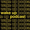 Wake Up Podcast