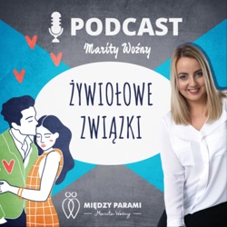 Unieważnianie emocji, część 2 - Jak radzić sobie z unieważnianiem emocji - podcast Marity Woźny