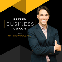 Better Business Coach Podcast: Sales Training | Proven Education | Actionable & Downloadable Worksheets podcast
