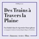 Des Trains à Travers la Plaine