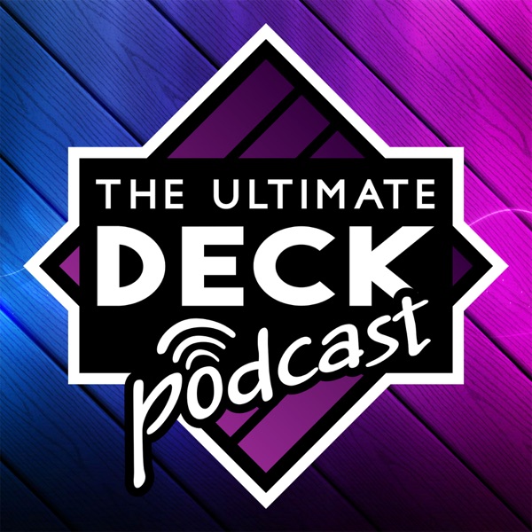 The Ultimate Deck Podcast