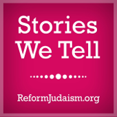 Stories We Tell - Union for Reform Judaism