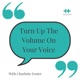 Turn Up The Volume On Your Voice