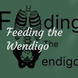 Feeding the Wendigo
