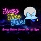 Sleepy Time Tales - Boring Bedtime Stories For All Ages