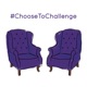 #ChooseToChallenge