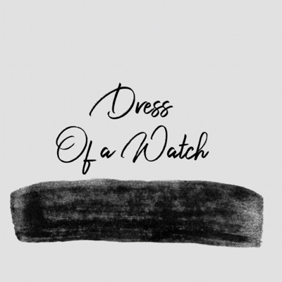 Dress of a Watch Dress of a Watch