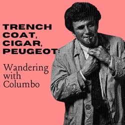 Trench coat, cigar, Peugeot: Wandering with Columbo