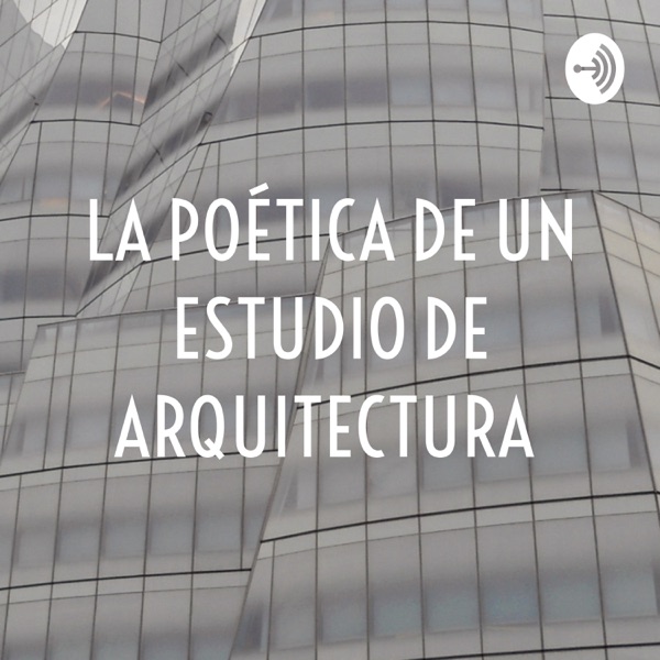 LA POÉTICA DE UN ESTUDIO DE ARQUITECTURA