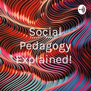 Social Pedagogy Explained!