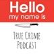 Hello My Name Is: TRUE CRIME