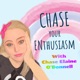 Chase Your Enthusiasm