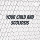 Your Child and Scoliosis