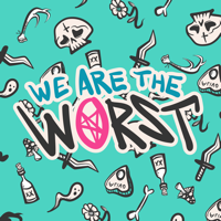 We Are The Worst podcast