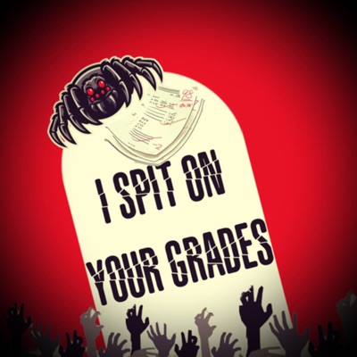 I Spit on your grades I Spit on your grades