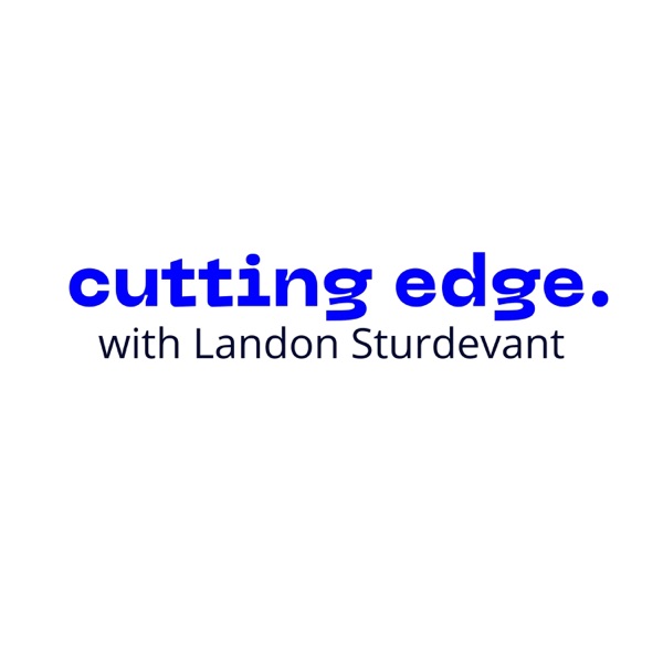 Artwork for Cutting Edge with Landon Sturdevant