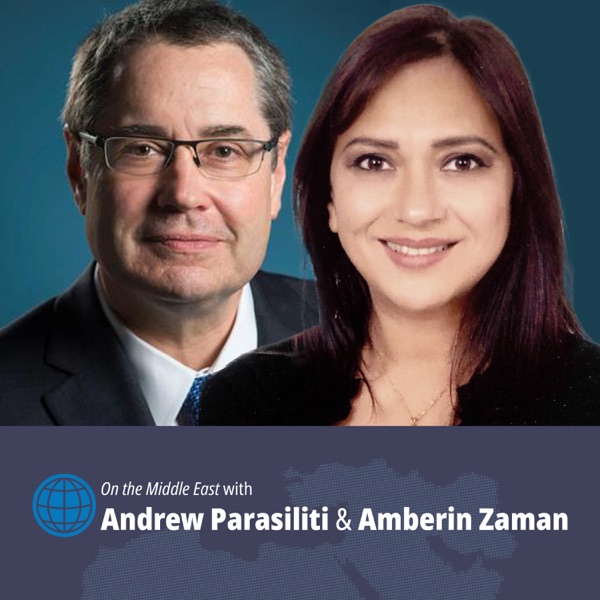 On the Middle East with Andrew Parasiliti and Amberin Zaman, an Al-Monitor Podcast