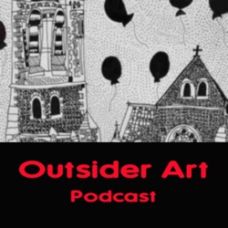 001 - Outsider Art Podcast - The Journey Begins