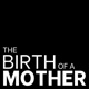 The Birth of a Mother