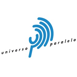 243. De Belleza, Ciencia y despedidas. Universo Paralelo 26.06.19