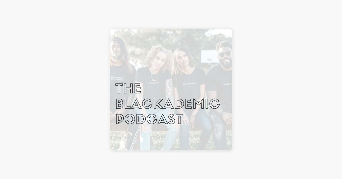 The Blackademic Podcast On Apple Podcasts