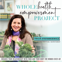 Whole Health Empowerment Project-weight loss after 40, intuitive eating, food freedom, body neutrality, midlife, growth minds