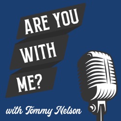 "Are You With Me?" with Tommy Nelson