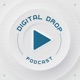 Digital Drop Podcast