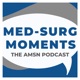 Med-Surg Moments - The AMSN Podcast