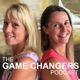 The Game Changers Podcast