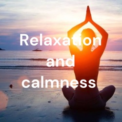 Relaxation and calmness 