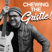 Chewing the Gristle with Greg Koch - Greg Koch