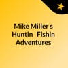Mike Miller's Huntin & Fishin Adventures artwork
