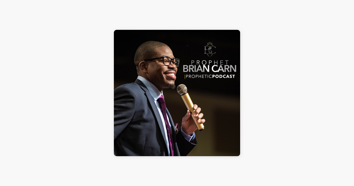 ‎Prophet Brian Carn on Apple Podcasts