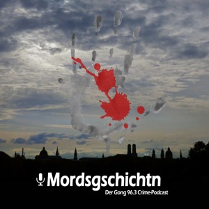 Mordsgschichtn - Der Gong 96.3 Crime-Podcast