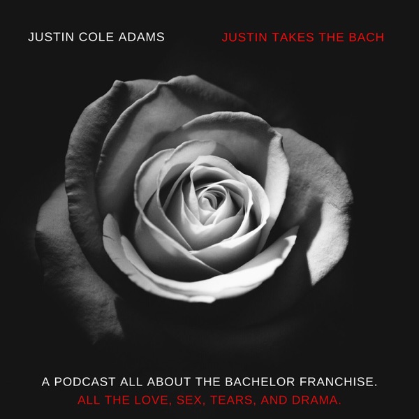 Justin Takes The Bach - A Bachelor Recap Podcast Artwork