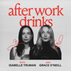 After Work Drinks - Isabelle Truman & Grace O'Neill