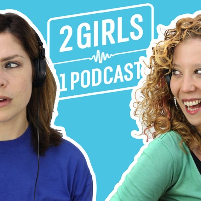 2 Girls 1 Podcast 2 Girls 1 Podcast