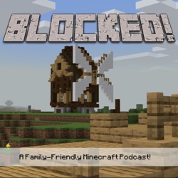 Blocked! A Family-Friendly Minecraft podcast!