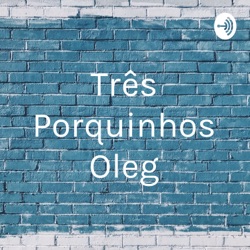 Três Porquinhos Oleg