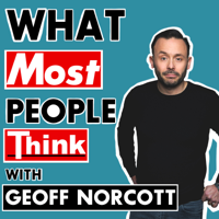 What Most People Think with Geoff Norcott podcast