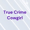 True Crime Cowgirl artwork