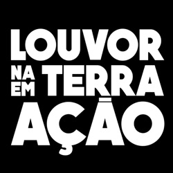 Louvor na Terra em Ação