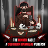 The Dinner Table: A Southern Cannibal Podcast - The Dinner Table: A Southern Cannibal Podcast